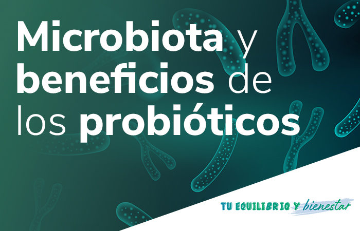 Microbiota y beneficios de los probióticos