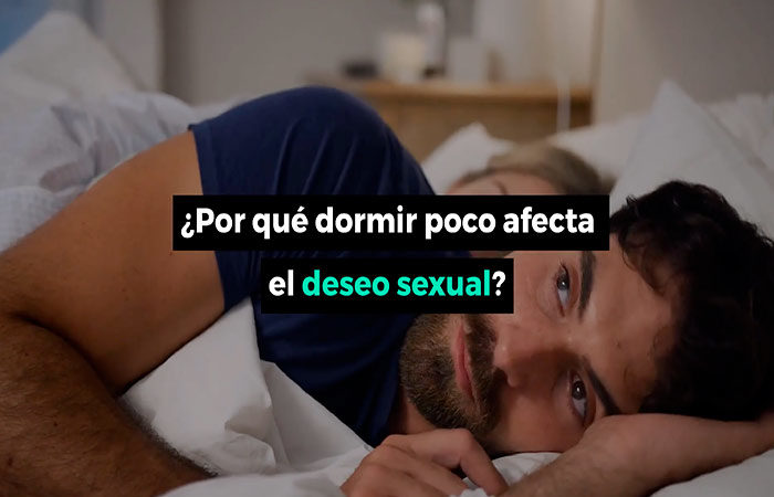 Razones por las que el deseo sexual se ve afectado por dormir poco