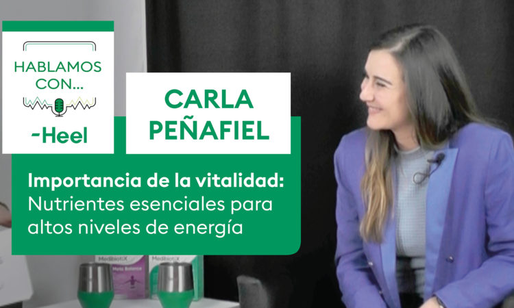 Hablamos con Carla Pañafiel: Importancia de la Vitalidad: Nutrientes Esenciales: entrevista carla penafiel 750x450 - HeelEspaña
